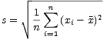      -------------
        sum n
s =  V~  1  (xi- x)2
     n i=1
